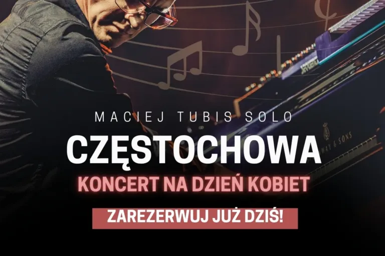 MACIEJ TUBIS SOLO – MAGICZNY KONCERT NA DZIEŃ KOBIET W CZĘSTOCHOWIE