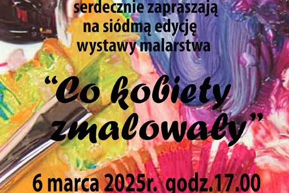 WERNISAŻ "CO KOBIETY ZMALOWAŁY" – WYJĄTKOWA WYSTAWA Z OKAZJI DNIA KOBIET