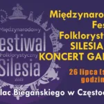 Folklor z całego świata zawita do Częstochowy! Galowy Koncert Międzynarodowego Festiwalu SILESIA 2025 już 26 lipca