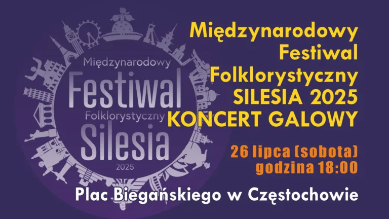 Folklor z całego świata zawita do Częstochowy! Galowy Koncert Międzynarodowego Festiwalu SILESIA 2025 już 26 lipca