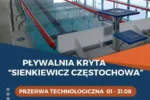 PRZERWA TECHNICZNA NA „SIENKIEWICZU”, OTWARCIE PŁYWALNI PRZY NIEPODLEGŁOŚCI