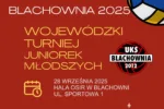 BLACHOWNIA SIATKĄ STOI – WOJEWÓDZKI TURNIEJ JUNIOREK MŁODSZYCH 2025