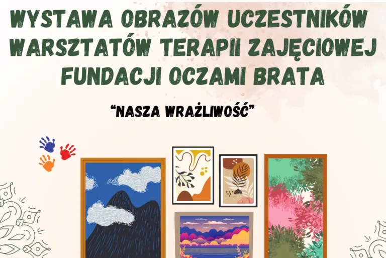ŚWIAT OCZAMI BRATA – WYSTAWA SZTUKI, KTÓRA ŁĄCZY I PORUSZA