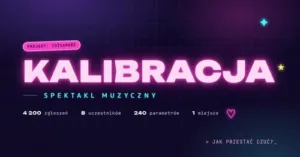 MŁODZI BĘDĄ MIELI COŚ DO POWIEDZENIA. „KALIBRACJA” NADCHODZI